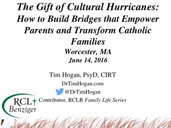 The Gift of Cultural Hurricanes:  How to Build Bridges that Empower  Parents and Transform Catholic
