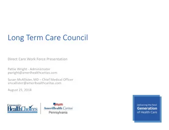 Long Term Care Council  Direct Care Work Force Presentation  Pattie Wright - Administrator