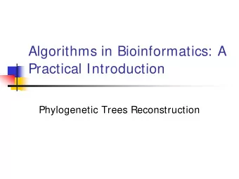 Algorithms in Bioinformatics: A  Practical Introduction  Phylogenetic Trees Reconstruction