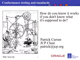 How do you know it works  if you don't know what  it's supposed to do?  Patrick Curran  JCP Chair