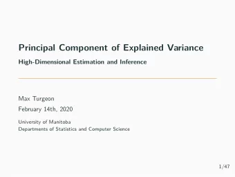 Principal Component of Explained Variance  High-Dimensional Estimation and Inference  Max Turgeon