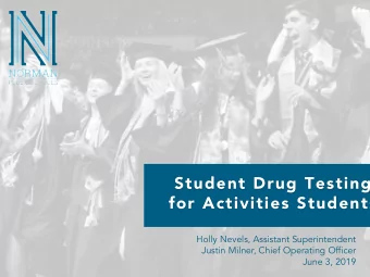 Student Drug Testing  for Activities Students  Holly Nevels, Assistant Superintendent  Justin