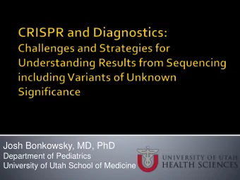 Josh Bonkowsky, MD, PhD  Department of Pediatrics  University of Utah School of Medicine 1.