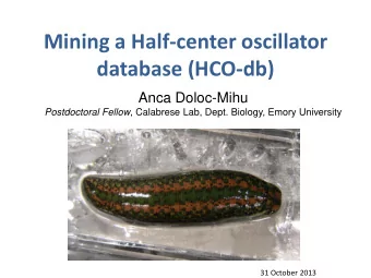 Mining a Half-center oscillator  database (HCO-db)  Anca Doloc-Mihu Postdoctoral Fellow , Calabrese