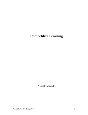Competitive Learning  Neural Networks  Neural Networks - Competitive  1  Bibliography Rumelhart, D.