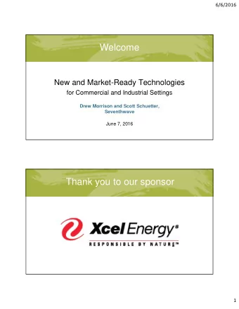 Welcome  New and Market-Ready Technologies  for Commercial and Industrial Settings  Drew Morrison