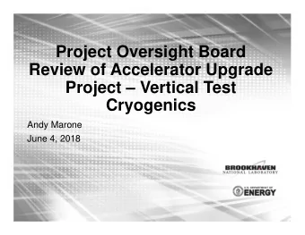 Project Oversight Board  Review of Accelerator Upgrade  Project  Vertical Test  Cryogenics  Andy