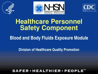 Healthcare Personnel  Safety Component  Blood and Body Fluids Exposure Module  Division of