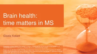 Brain health:  time matters in MS  Gisela Kobelt Preparation of Brain Health: time matters in