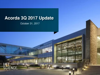 Acorda 3Q 2017 Update  October 31, 2017  Forward Looking Statement  This presentation includes