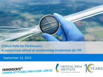 Critical Path for Parkinsons A consortium aimed at accelerating treatments for PD  September 14,