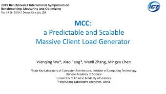 MCC :  a Predictable and Scalable  Massive Client Load Generator  Wenqing Wu*, Xiao Feng*, Wenli