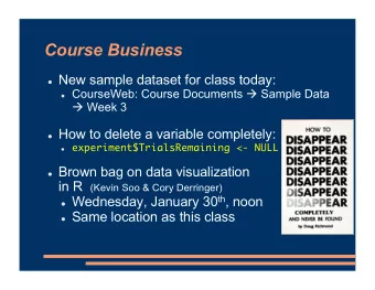 Course Business l New sample dataset for class today: l CourseWeb: Course Documents  Sample Data