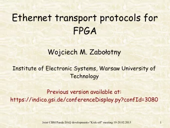 Ethernet transport protocols for  FPGA  Wojciech M. Zabootny  Institute of Electronic Systems,
