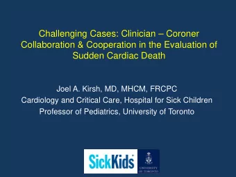 Challenging Cases: Clinician  Coroner  Collaboration &amp; Cooperation in the Evaluation of