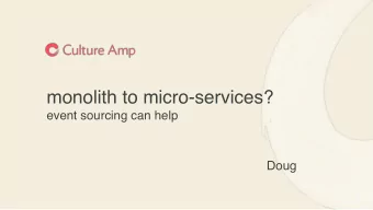monolith to micro-services?   event sourcing can help  Doug  Client legacy   Culture Amp