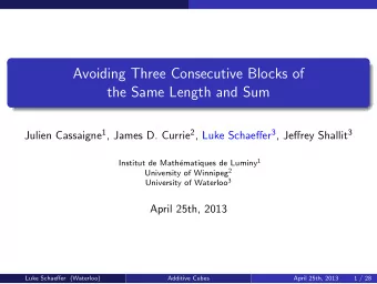 Avoiding Three Consecutive Blocks of  the Same Length and Sum Julien Cassaigne 1 , James D. Currie