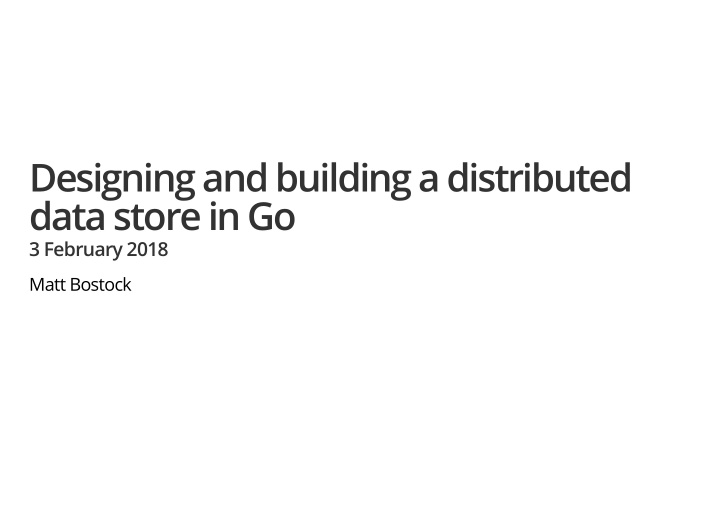 designing and building a distributed data store in go