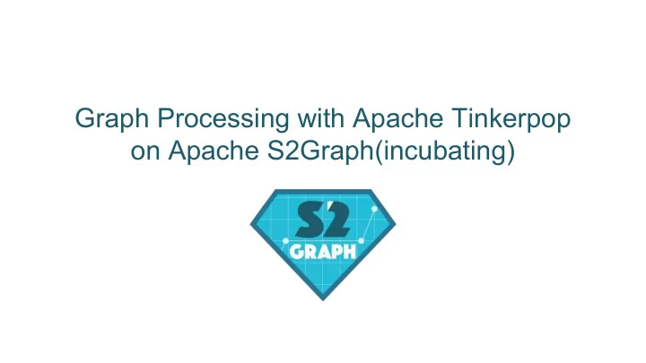 graph processing with apache tinkerpop on apache s2graph