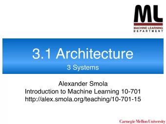3.1 Architecture  3 Systems  Alexander Smola  Introduction to Machine Learning 10-701