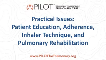 Practical Issues:  Patient Education, Adherence,  Inhaler Technique, and  Pulmonary Rehabilitation