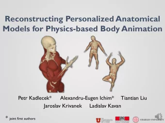 Reconstructing Personalized Anatomical  Models for Physics-based Body Animation  Petr Kadlecek*