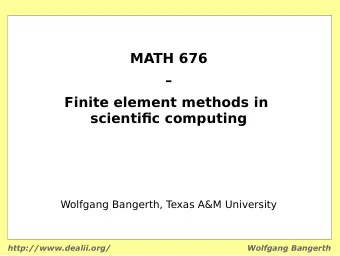 MATH 676    Finite element methods in  scientifjc computing  Wolfgang Bangerth, T  exas A&amp;M