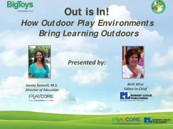 Out is In!  How Outdoor Play Environments  Bring Learning Outdoors  Presented by:  Beth Wise
