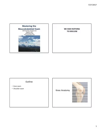 Mastering the  Musculoskeletal Exam  WE HAVE NOTHING  UCSF Essentials of Primary Care  TO DISCLOSE