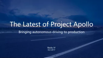 The Latest of Project Apollo  Bringing autonomous driving to production  Baidu IV  Oct 2017  Apollo
