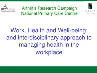 Work, Health and Well-being:  and interdisciplinary approach to  managing health in the  workplace