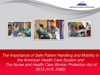 The Importance of Safe Patient Handling and Mobility in  the American Health Care System and  The