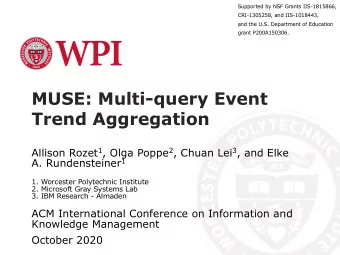 MUSE: Multi-query Event  Trend Aggregation Allison Rozet 1 , Olga Poppe 2 , Chuan Lei 3 , and Elke