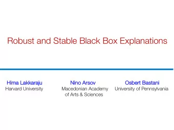 Robust and Stable Black Box Explanations  Hi  Hima Lakka  kkaraju                   Nino Ar  Arsov