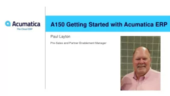 A150 Getting Started with Acumatica ERP  Paul Layton  Pre-Sales and Partner Enablement Manager