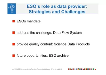 ESOs role as data provider:  Strategies and Challenges  ESOs mandate  address the challenge: