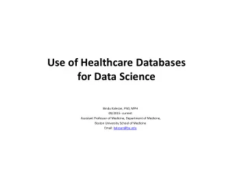 Use of Healthcare Databases  for Data Science  Bindu Kalesan, PhD, MPH  09/2015- current  Assistant