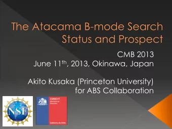 Status and Prospect  CMB 2013 June 11 th , 2013, Okinawa, Japan  Akito Kusaka (Princeton