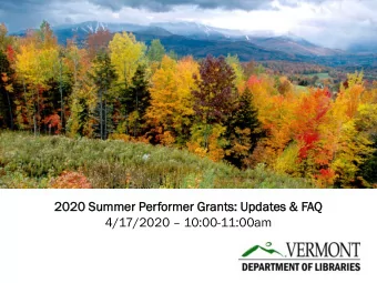 2020  20 Summer  r Performer  ormer Grants  ants:  : Up  Updates  s &amp; FAQ 4/17/2020