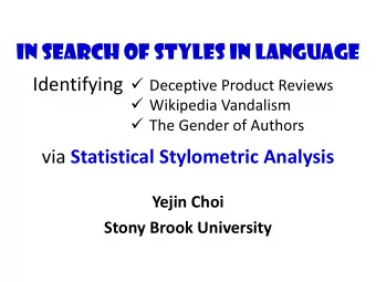 Identifying  Deceptive Product Reviews  Wikipedia Vandalism  The Gender of Authors via