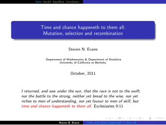 Time and chance happeneth to them all:  Mutation, selection and recombination  Steven N. Evans