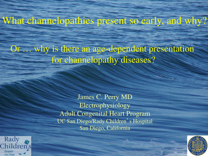 what channelopathies present so early and why