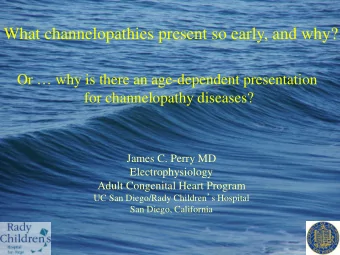 What channelopathies present so early, and why?  Or  why is there an age-dependent presentation