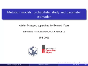 Mutation models: probabilistic study and parameter  estimation  Adrien Mazoyer, supervised by