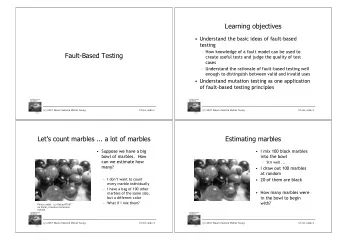 Learning objectives   Understand the basic ideas of fault-based  testing   How knowledge of a