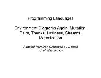 Programming Languages  Environment Diagrams Again, Mutation,  Pairs, Thunks, Laziness, Streams,