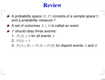 Review A probability space ( , P ) consists of a sample space  and a probability measure P A