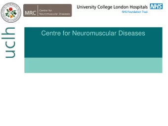 Centre for Neuromuscular Diseases  Queen Square Centre for Neuromuscular  Diseases