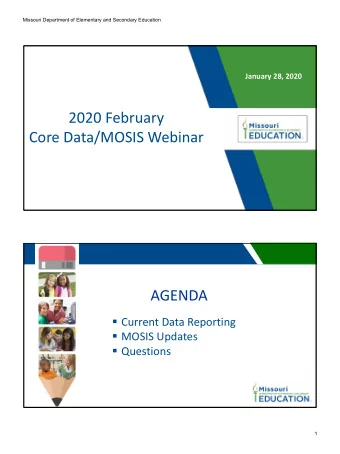 2020 February  Core Data/MOSIS Webinar  AGENDA  Current Data Reporting  MOSIS Updates