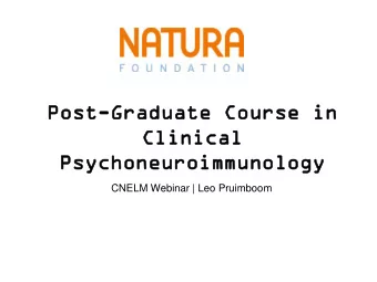 Ps  Psychoneur  ychoneuroimmunol  oimmunology  ogy  CNELM Webinar | Leo Pruimboom  Contents